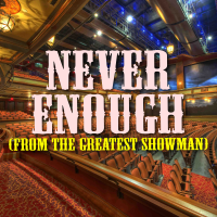 Never Enough (From The Greatest Showman) - Full Cover cover